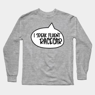 I speak fluent racecar Long Sleeve T-Shirt